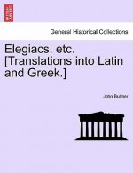Elegiacs, Etc. [translations Into Latin and Greek.]