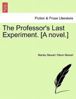 Professor's Last Experiment. [A Novel.]