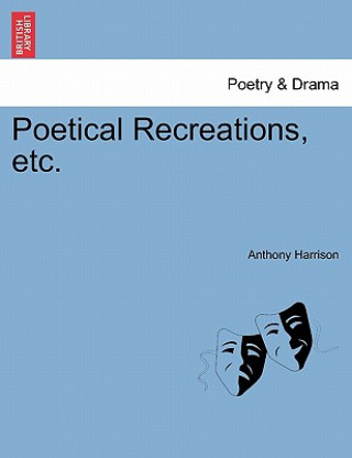 Poetical Recreations, Etc.