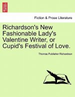 Richardson's New Fashionable Lady's Valentine Writer, or Cupid's Festival of Love.
