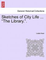 Sketches of City Life ... the Library..