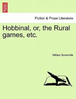 Hobbinal, Or, the Rural Games, Etc.