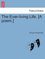 Ever-Living Life. [A Poem.]