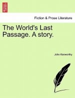 World's Last Passage. a Story.