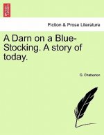 Darn on a Blue-Stocking. a Story of Today.