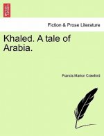 Khaled. a Tale of Arabia.