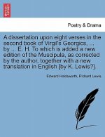 Dissertation Upon Eight Verses in the Second Book of Virgil's Georgics, ... by ... E. H. to Which Is Added a New Edition of the Muscipula, as Correcte