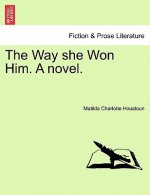 Way She Won Him. a Novel.
