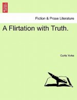 Flirtation with Truth.
