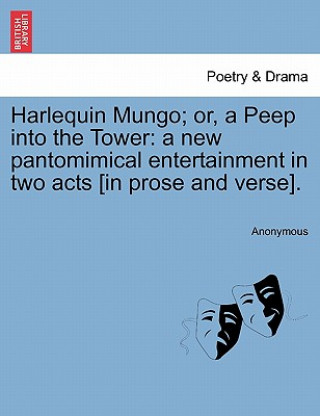 Harlequin Mungo; Or, a Peep Into the Tower