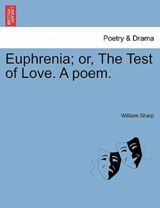 Euphrenia; Or, the Test of Love. a Poem.