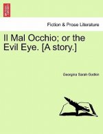 Mal Occhio; Or the Evil Eye. [A Story.]