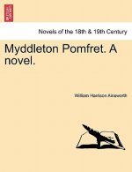Myddleton Pomfret. a Novel.
