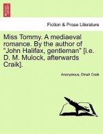 Miss Tommy. a Mediaeval Romance. by the Author of 