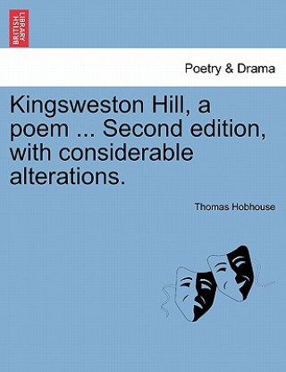 Kingsweston Hill, a Poem ... Second Edition, with Considerable Alterations.
