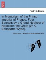 In Memoriam of the Prince Imperial of France. Four Sonnets by a Grand-Nephew of Napoleon the Great [w. C. Bonaparte Wyse].