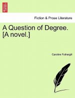 Question of Degree. [A Novel.]