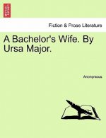 Bachelor's Wife. by Ursa Major.