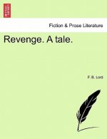 Revenge. a Tale.