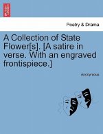 Collection of State Flower[s]. [a Satire in Verse. with an Engraved Frontispiece.]