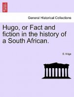 Hugo, or Fact and Fiction in the History of a South African.