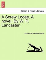 Screw Loose. a Novel. by W. P. Lancaster.