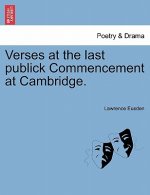 Verses at the Last Publick Commencement at Cambridge.