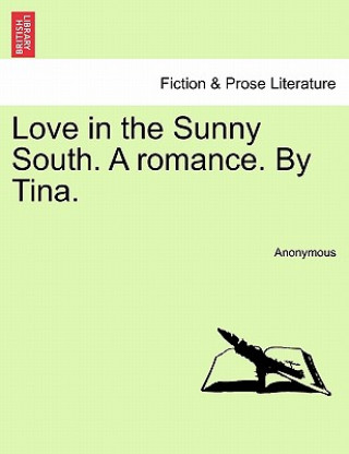 Love in the Sunny South. a Romance. by Tina.