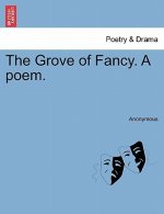 Grove of Fancy. a Poem.