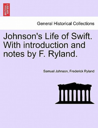 Johnson's Life of Swift. with Introduction and Notes by F. Ryland.