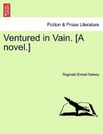 Ventured in Vain. [A Novel.]