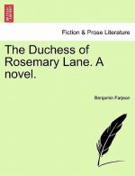 Duchess of Rosemary Lane. a Novel.