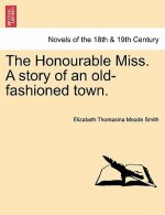 Honourable Miss. a Story of an Old-Fashioned Town.