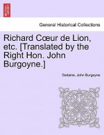 Richard Coeur de Lion, Etc. [translated by the Right Hon. John Burgoyne.]