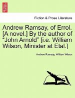 Andrew Ramsay, of Errol. [A Novel.] by the Author of 