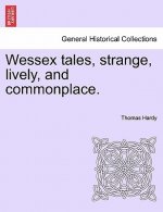 Wessex Tales, Strange, Lively, and Commonplace. Vol. II.