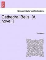 Cathedral Bells. [A Novel.]