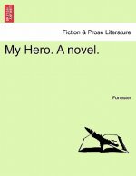 My Hero. a Novel. Vol. III