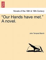 Our Hands Have Met. a Novel.