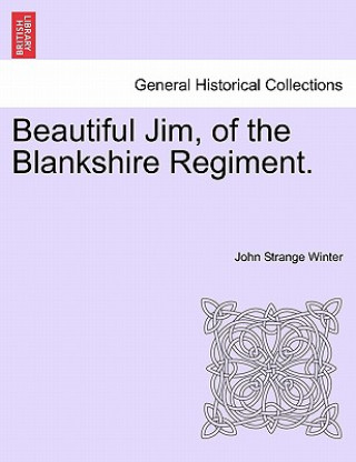 Beautiful Jim, of the Blankshire Regiment.