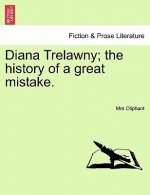 Diana Trelawny; The History of a Great Mistake. Vol. II.