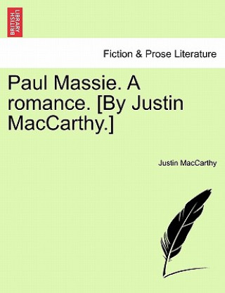 Paul Massie. a Romance. [By Justin MacCarthy.]