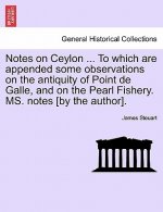 Notes on Ceylon ... to Which Are Appended Some Observations on the Antiquity of Point de Galle, and on the Pearl Fishery. Ms. Notes [By the Author].