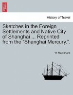 Sketches in the Foreign Settlements and Native City of Shanghai ... Reprinted from the Shanghai Mercury..