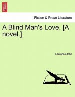 Blind Man's Love. [A Novel.]