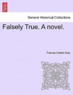 Falsely True. a Novel.