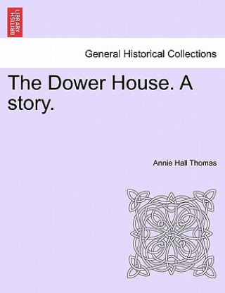 Dower House. a Story. Volume II.