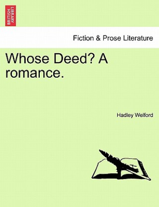 Whose Deed? a Romance.