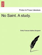 No Saint. a Study.