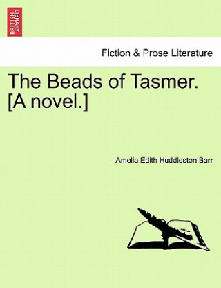 Beads of Tasmer. [A Novel.]